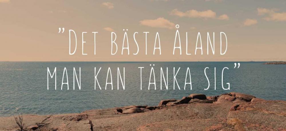 Åländsk natur, hav och klippor, med texten "Det bästa Åland man kan tänka sig"